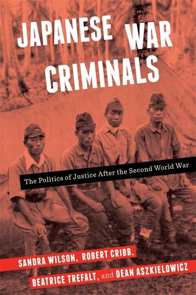 Sandra Wilson, Robert Cribb, Beatrice Trefalt, Dean Aszkielowicz - Japanese War Criminals, Inbunden