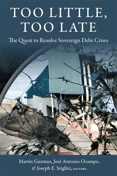 Martin Guzman, Jose Antonio Ocampo, Joseph E. Stiglitz - Too Little, Too Late, Inbunden