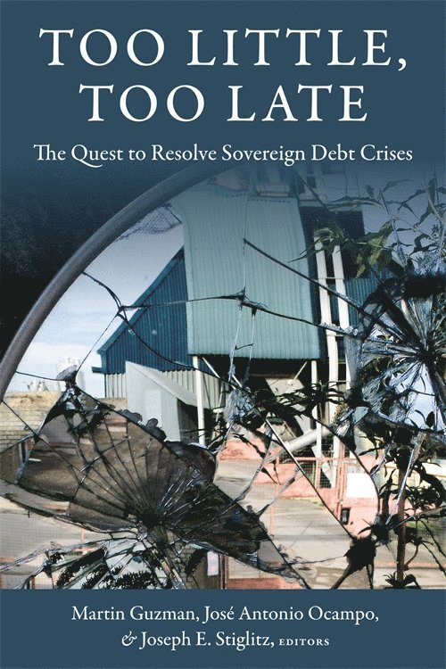 Martin Guzman, Jose Antonio Ocampo, Joseph E. Stiglitz, José Antonio Ocampo - Too Little, Too Late, Inbunden