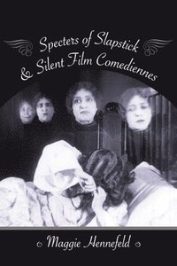 bokomslag Specters of Slapstick and Silent Film Comediennes