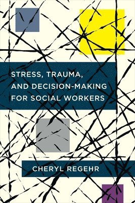 bokomslag Stress, Trauma, and Decision-Making for Social Workers