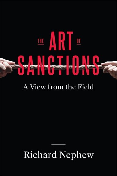 Richard Nephew - Art of Sanctions, Inbunden