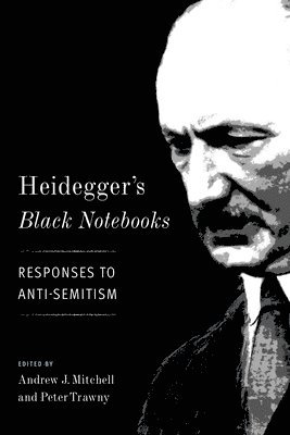 Andrew J. Mitchell, Peter Trawny - Heidegger's Black Notebooks, Häftad