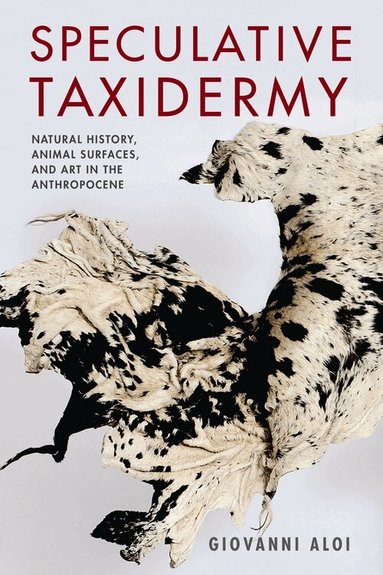 Giovanni Aloi - Speculative Taxidermy, Inbunden