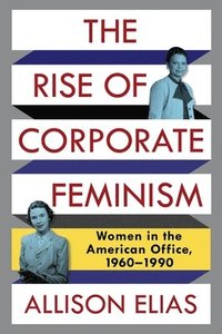 bokomslag The Rise of Corporate Feminism