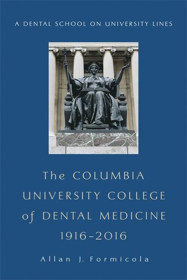 bokomslag Columbia University College of Dental Medicine, 1916-2016