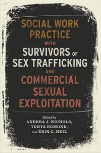 bokomslag Social Work Practice with Survivors of Sex Trafficking and Commercial Sexual Exploitation