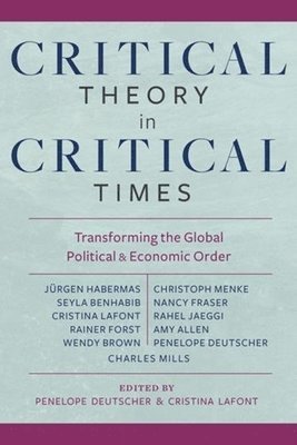 Penelope Deutscher, Cristina Lafont - Critical Theory in Critical Times, Inbunden