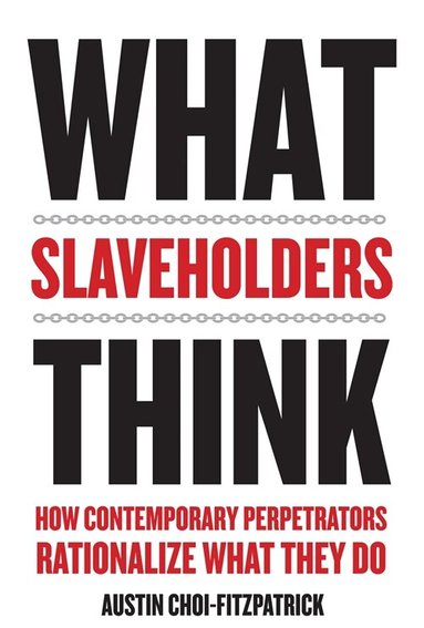 Austin Choi-Fitzpatrick - What Slaveholders Think, Inbunden