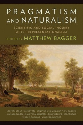 Matthew C. Bagger - Pragmatism and Naturalism, Inbunden