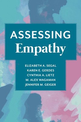 Elizabeth Segal, Karen Gerdes, Cynthia Lietz, M. Alex Wagaman, Jennifer Geiger - Assessing Empathy, Häftad