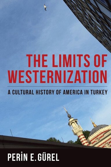 Perin Gürel - Limits of Westernization, Häftad