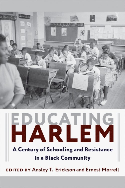 Ansley T. Erickson, Ernest Morrell - Educating Harlem, Inbunden