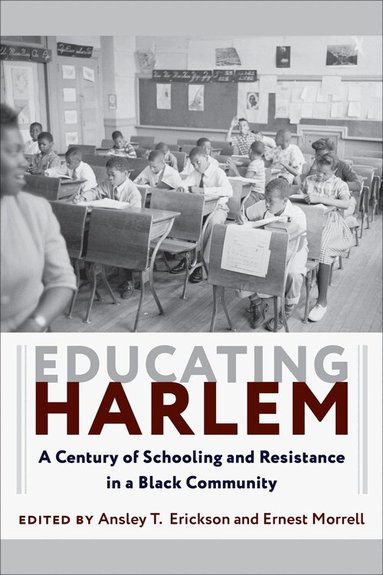 Ansley T. Erickson, Ernest Morrell - Educating Harlem, Häftad