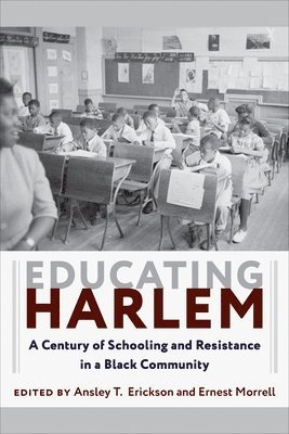 Ansley T. Erickson, Ernest Morrell - Educating Harlem, Häftad