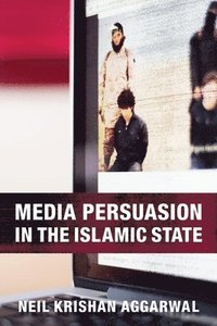 bokomslag Media Persuasion in the Islamic State