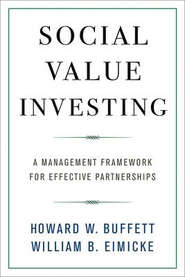 Howard W. Buffett, William B. Eimicke, Howard W Buffett, William B Eimicke - Social Value Investing, Inbunden