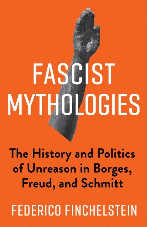 Federico Finchelstein - Fascist Mythologies, Häftad
