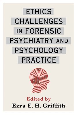 Ethics Challenges in Forensic Psychiatry and Psychology Practice 1