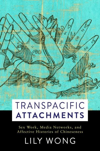 Lily Wong - Transpacific Attachments, Häftad