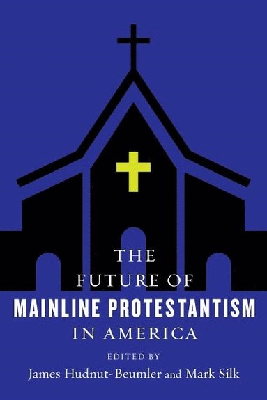 bokomslag The Future of Mainline Protestantism in America