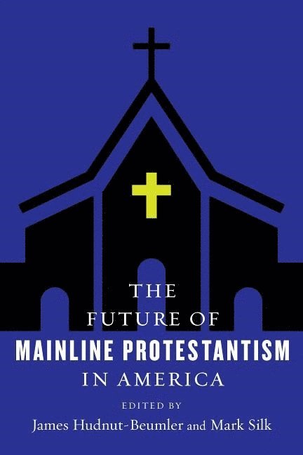 The Future of Mainline Protestantism in America 1