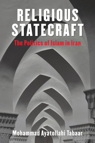 Mohammad Ayatollahi Tabaar - Religious Statecraft, Inbunden