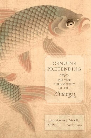Hans-Georg Moeller, Paul J. D'Ambrosio - Genuine Pretending, Häftad