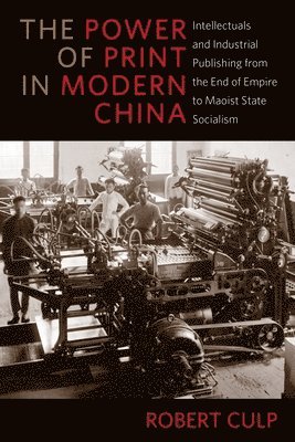 Robert Culp - Power of Print in Modern China, Inbunden