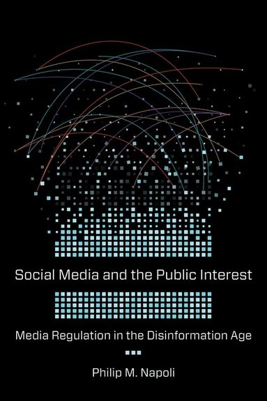 Philip M. Napoli - Social Media and the Public Interest, Inbunden