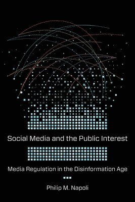Philip M. Napoli - Social Media and the Public Interest, Inbunden