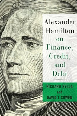 Alexander Hamilton on Finance, Credit, and Debt 1