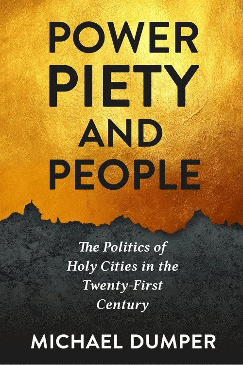 Michael Dumper, Michael (University of Exeter) Dumper - Power, Piety, and People, Inbunden
