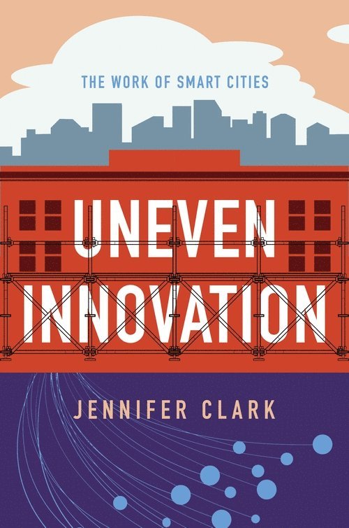 Jennifer Clark - Uneven Innovation, Häftad