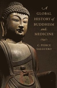 bokomslag A Global History of Buddhism and Medicine