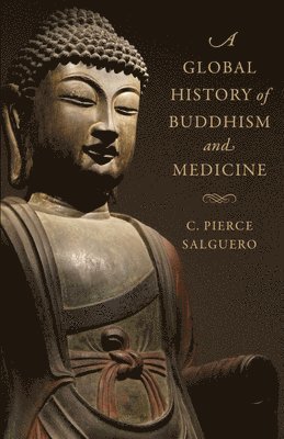 bokomslag A Global History of Buddhism and Medicine