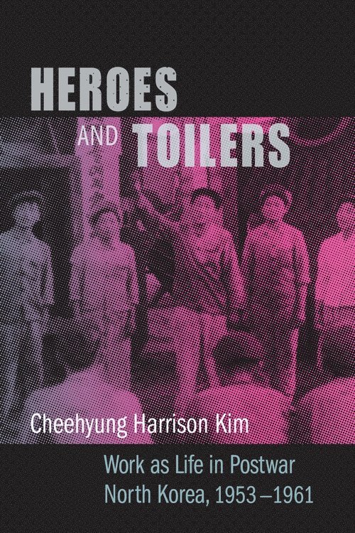 Cheehyung Harrison Kim - Heroes and Toilers, Häftad