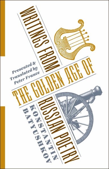 Konstantin Batyushkov - Writings from the Golden Age of Russian Poetry, Inbunden