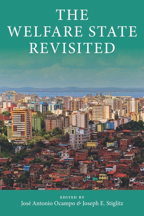 José Antonio Ocampo, Joseph E. Stiglitz, Jose Antonio Ocampo - Welfare State Revisited, Inbunden