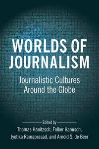 bokomslag Worlds of Journalism: Journalistic Cultures Around the Globe