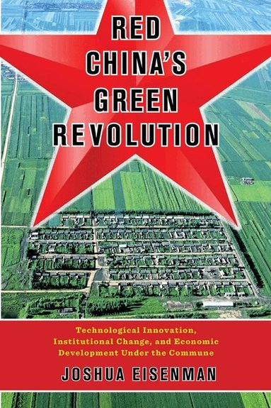 Joshua Eisenman - Red China's Green Revolution, Inbunden