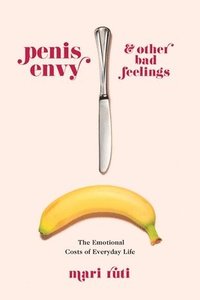 bokomslag Penis Envy and Other Bad Feelings