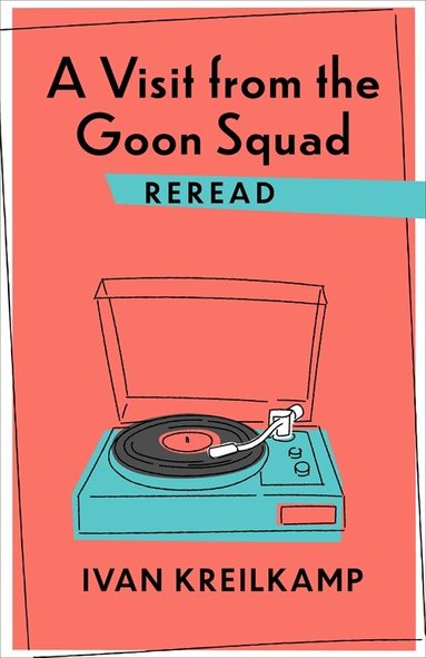 Ivan Kreilkamp - Visit from the Goon Squad Reread, Inbunden