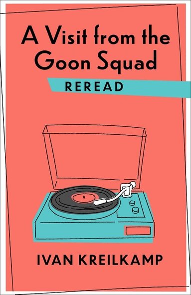 Ivan Kreilkamp - Visit from the Goon Squad Reread, Häftad