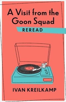 bokomslag A Visit from the Goon Squad Reread