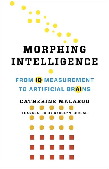 Catherine Malabou - Morphing Intelligence, Inbunden