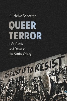 C. Heike Schotten - Queer Terror, Inbunden