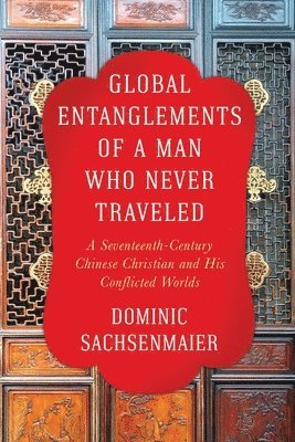 bokomslag Global Entanglements of a Man Who Never Traveled