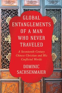 bokomslag Global Entanglements of a Man Who Never Traveled