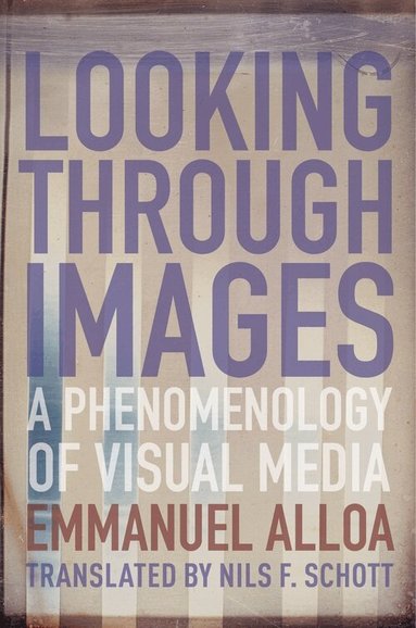 Emmanuel Alloa - Looking Through Images, Häftad